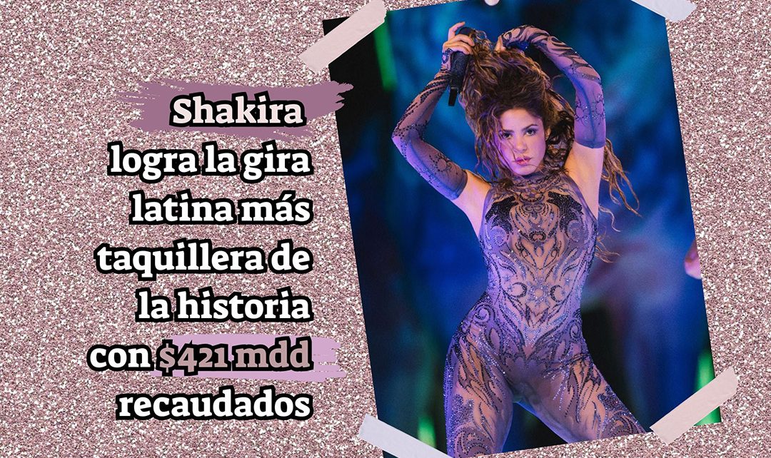 Shakira logra la gira latina más taquillera de la historia con $421 mdd recaudados
